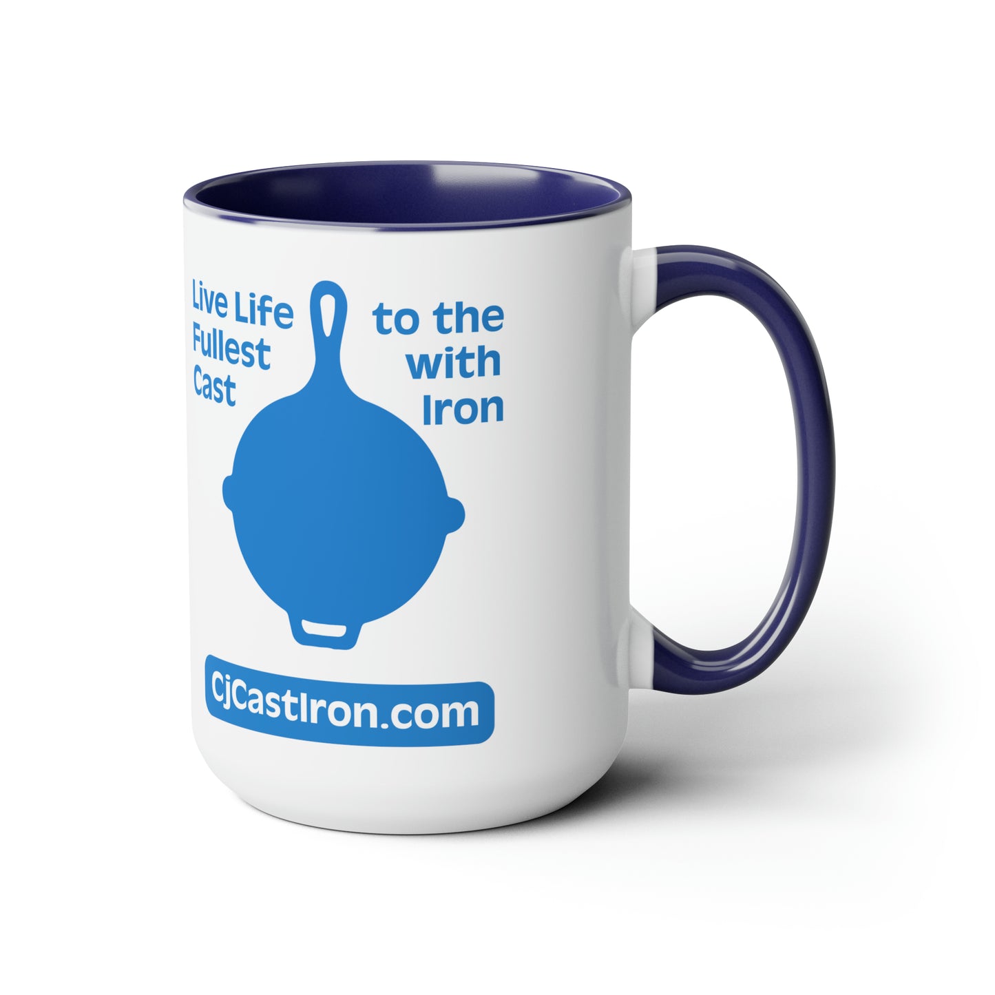 "Live Life to the Fullest with Cast Iron" (Flat Blue) Mug 15 oz