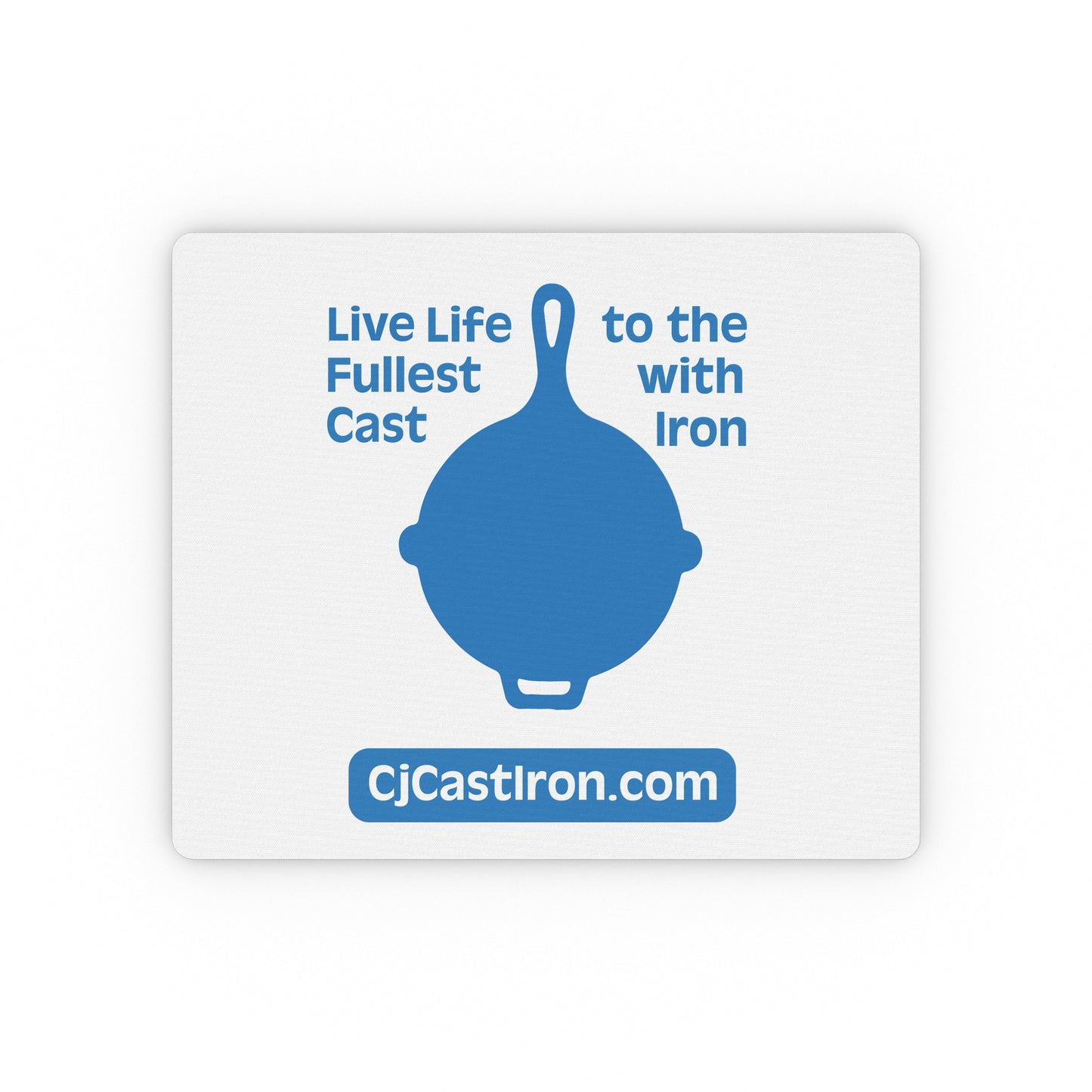 "Live Life to the Fullest with Cast Iron" Mouse Pad (Blue)