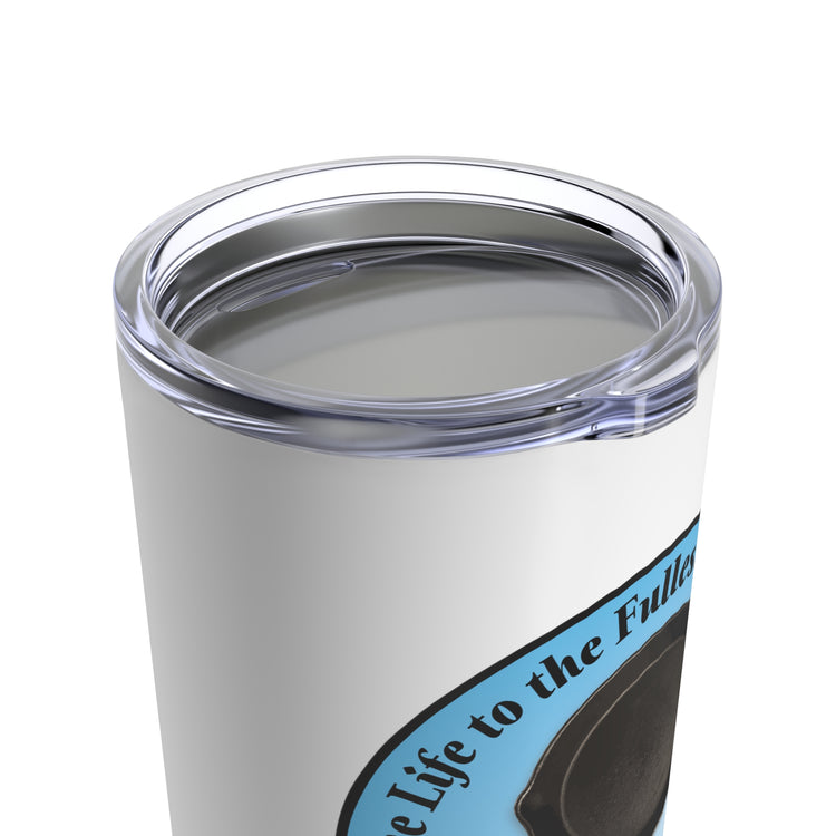 "Live Life to the Fullest with Cast Iron" Tumbler