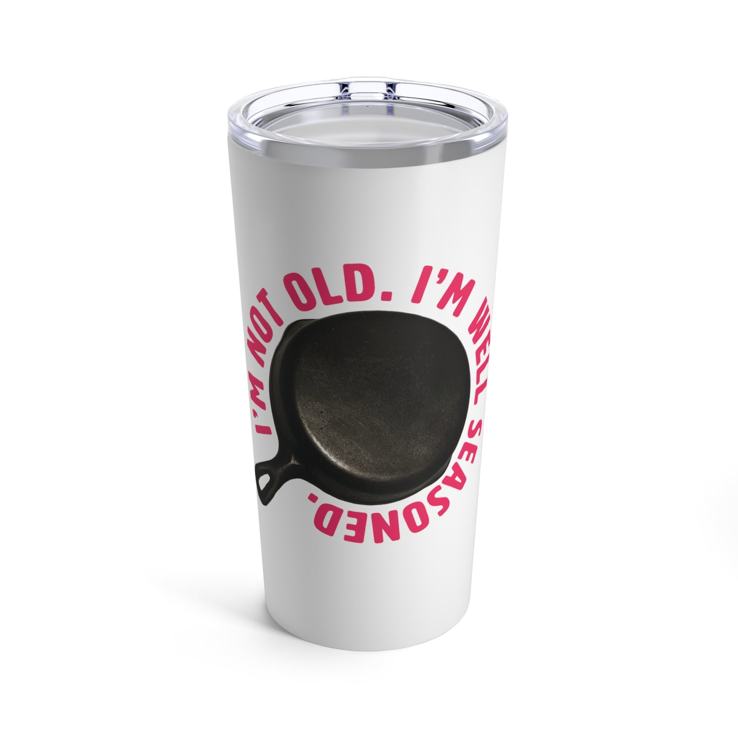 "I'm Not Old, I'm Well-Seasoned" (Pink Text) Tumbler 20oz