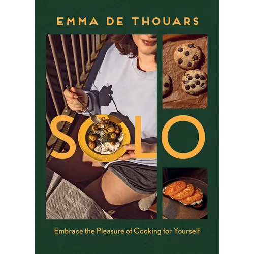 Solo: Embrace the Pleasure of Cooking for Yourself