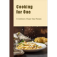 Cooking for One: A Cookbook of Super Easy Recipes