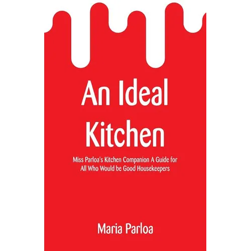 An Ideal Kitchen: Miss Parloa&