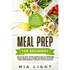 Meal Prep for Beginners: The Fastest and Most Convenient Cookbook with 50+ Recipes you can get Your Hands on to Prepare Your Meals in a Week Advance t