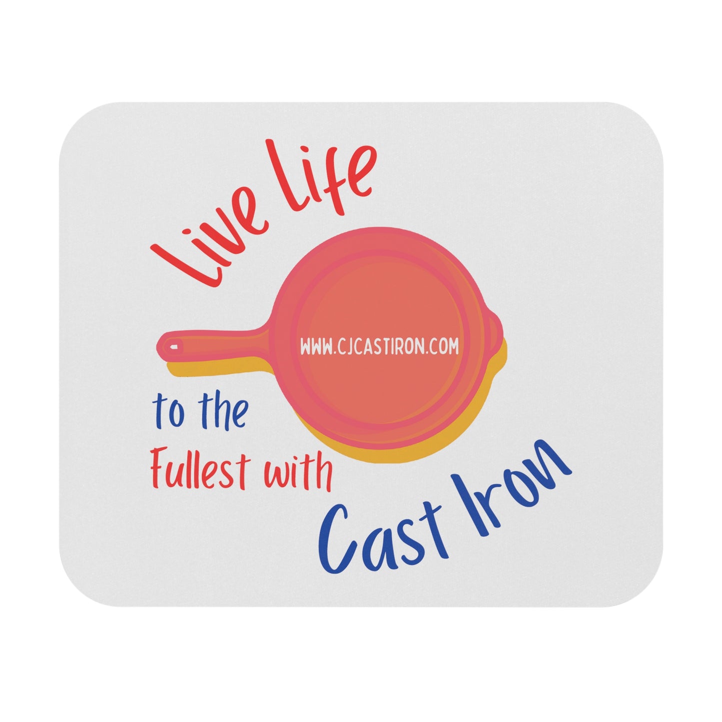 "Love Life to the Fullest with Cast Iron" (Colorful) - Mouse Pad