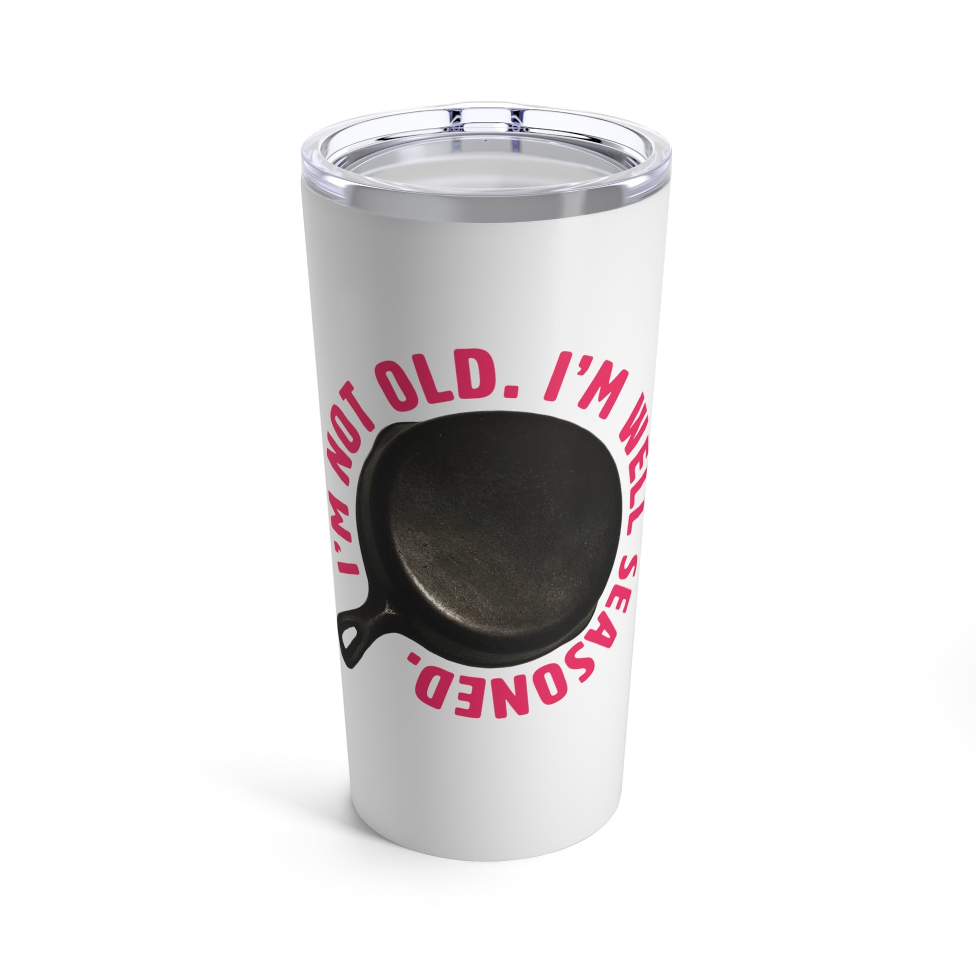 "I'm Not Old, I'm Well-Seasoned" (Pink Text) Tumbler 20oz