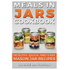 Meals in Jars Cookbook: Healthy, Quick and Easy Mason Jar Recipes