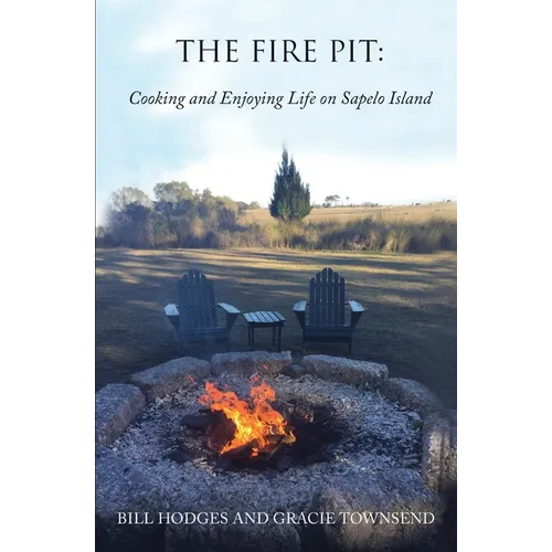 The Fire Pit: Cooking and Enjoying Life on Sapelo Island