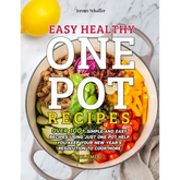 Easy Healthy One Pot Recipes: Over 100+ Simple and Easy Recipes Using Just One Pot help you keep your New Year&