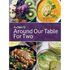 Around Our Table For Two: Heirloom Cooking, Time Honored Techniques, Nourishing Traditions, Local Flair