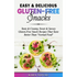 Easy & Delicious Gluten-Free Snacks: Tasty & Creamy, Sweet & Savory Gluten-Free Snack Recipes That Taste Better Than "Normal Food"