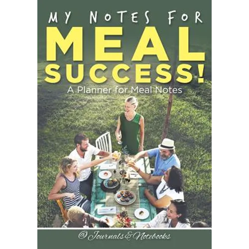 My Notes for Meal Success! A Planner for Meal Notes