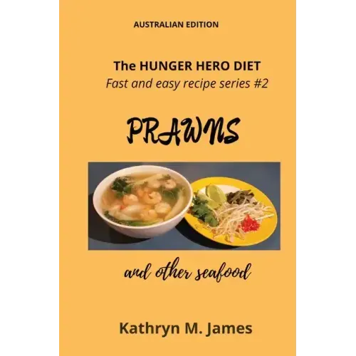 The HUNGER HERO DIET - Fast and easy recipe series #2: PRAWNS and other seafood