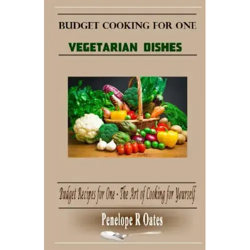 Budget Cooking for One - Vegetarian: Vegetarian Dishes