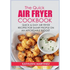 The Quick Air Fryer Cookbook: Quick & Easy Air Fryer Recipes for Smart People on an affordable Budget