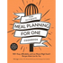 The Ultimate Meal Planning for One Cookbook: 100+ Easy, Affordable, and Low-Waste (High-Taste!) Recipes Made Just for You