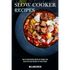 Slow Cooker Recipes: How to Cook Healthy Meals for Weight Loss (Quick and Easy Recipes for Busy People)