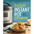 Indian Instant Pot(r) Cookbook: Traditional Indian Dishes Made Easy and Fast