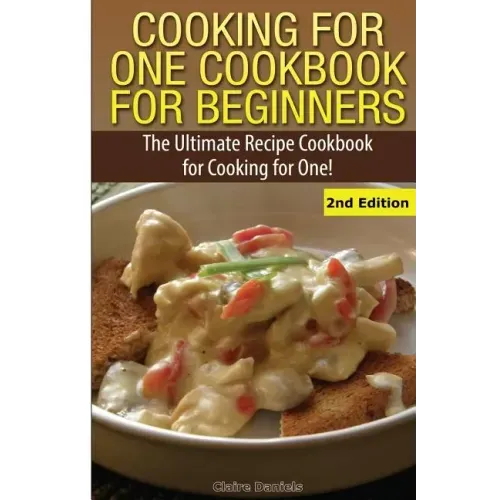 Cooking for One Cookbook for Beginners: The Ultimate Recipe Cookbook for Cooking for One!