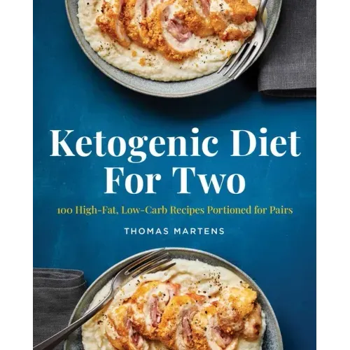 Ketogenic Diet for Two: 100 High-Fat, Low-Carb Recipes Portioned for Pairs