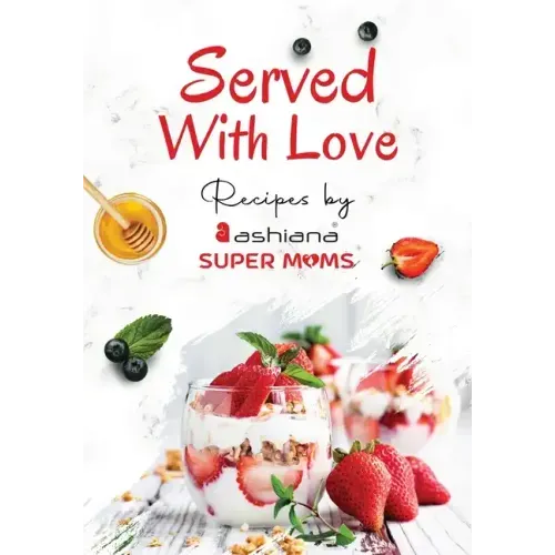 Served with Love - Recipes by Supermoms living in Ashiana Housing Ltd.