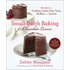 Small-Batch Baking for Chocolate Lovers: Recipes for Cookies, Cakes, Pies, Tarts, Muffins and Scones