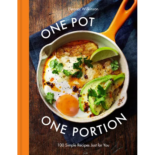 One Pot One Portion: 100 Simple Recipes Just for You