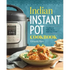 Indian Instant Pot(r) Cookbook: Traditional Indian Dishes Made Easy and Fast