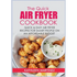 The Quick Air Fryer Cookbook: Quick & Easy Air Fryer Recipes for Smart People on an affordable Budget