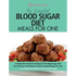 The Essential Blood Sugar Diet Meals For One: A Quick Start Guide To Cooking On The Blood Sugar Diet. Over 80 Easy And Delicious Calorie Counted Recip