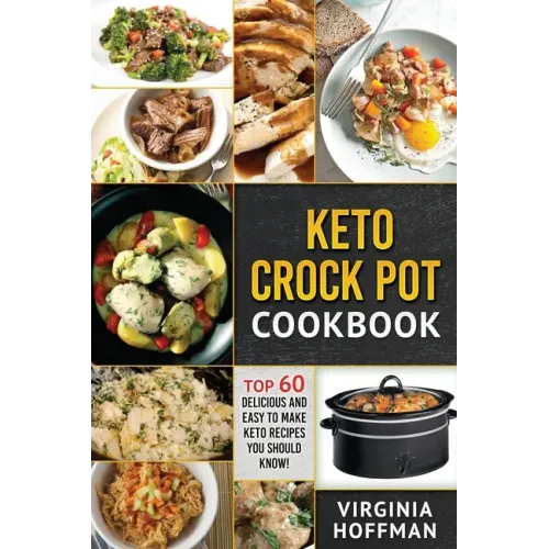 Keto: Keto Crock Pot Cookbook: Top 60 Delicious and Easy To make Keto Recipes You Should Know!