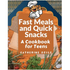 Fast Meals and Quick Snacks: A Cookbook for Teens