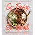 So Easy So Good: Delicious Recipes and Expert Tips for Balanced Eating (a Cookbook)