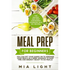 Meal Prep for Beginners: The Fastest and Most Convenient Cookbook with 50+ Recipes you can get Your Hands on to Prepare Your Meals in a Week Advance t