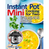 Instant Pot(R) Mini Cooking for Two: Beginners Guide with Fast and Tasty Recipes for Your 3-Quart Electric Pressure Cooker: A Cookbook for Instant Pot