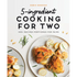 5-Ingredient Cooking for Two: 100+ Recipes Portioned for Pairs