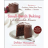 Small-Batch Baking for Chocolate Lovers: Recipes for Cookies, Cakes, Pies, Tarts, Muffins and Scones