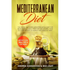 Mediterranean Diet: This Book Inlcudes: Mediterranean Diet for Beginners & Meal Prep for Beginners. How to Lose Weight in Simple and Healthy Way. Weig
