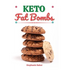 Keto Fat Bombs: Discover 30 Easy to Follow Ketogenic Cookbook Fat Bombs recipes for Your Low-Carb Diet with Gluten-Free and wheat to Maximize your wei