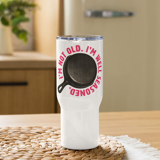 "I'm Not Old, I'm Well-Seasoned" (Pink Text) - Travel Mug with a Handle