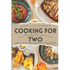 Cooking for Two: Simple Recipes for a Healthy Lifestyle Cookbook: Whipping Up Love: A Culinary Celebration for Two Souls