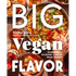 Big Vegan Flavor: Techniques and 150 Recipes to Master Vegan Cooking